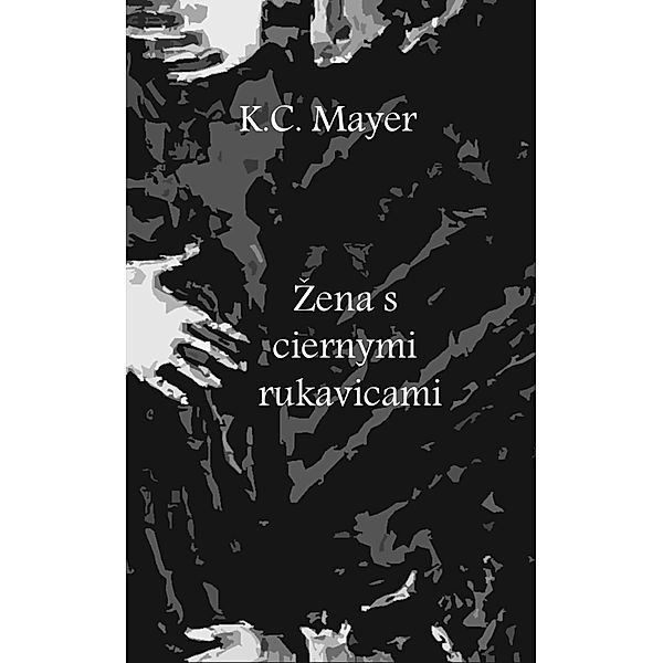 Mayer, K: Zena s ciernymi rukavicami, K. C. Mayer