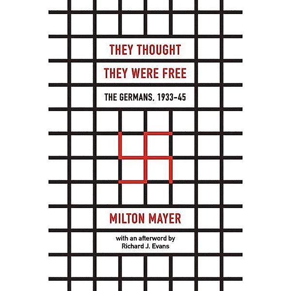 Mayer, M: They Thought They Were Free - The Germans, 1933-45, Milton Mayer, Richard J. Evans