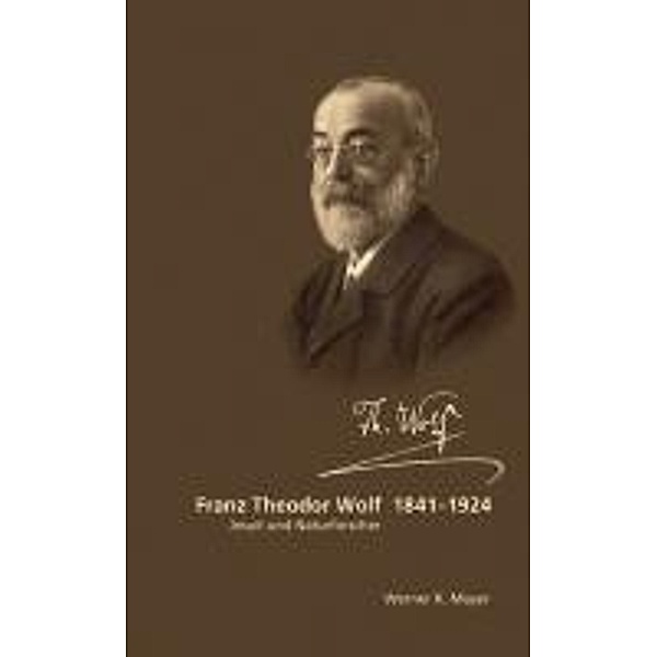 Mayer, W: Franz Theodor Wolf 1841 - 1924, Werner K Mayer