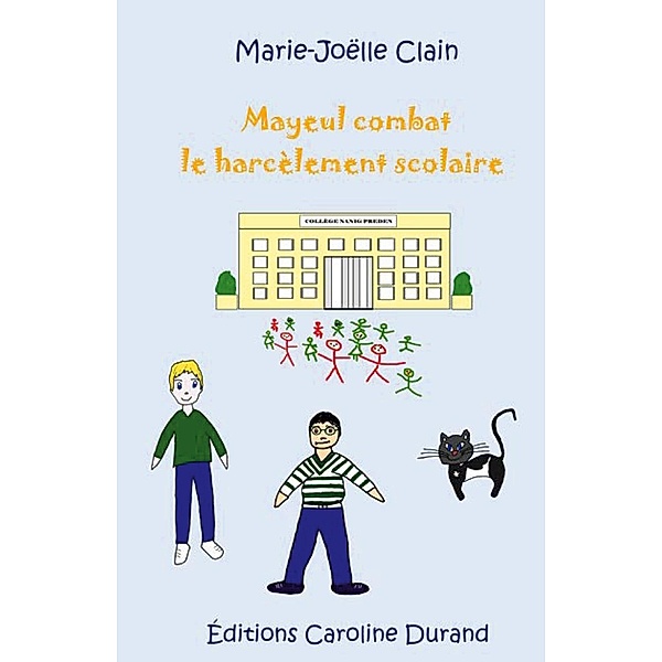 Mayeul combat le harcèlement scolaire / Mayeul, Marie-Joëlle Clain