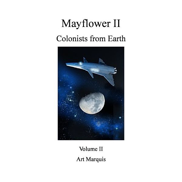 Mayflower II Colonists from Earth, Volume II, Art Marquis