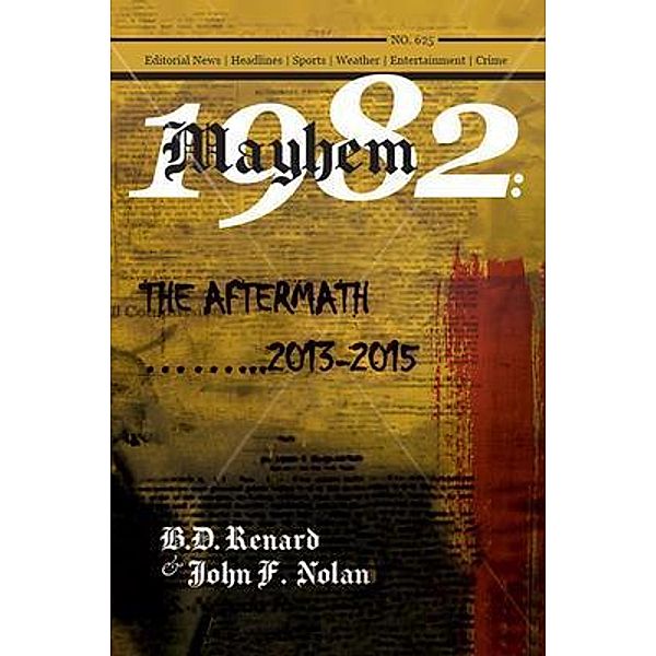Mayhem 1982...The Aftermath...2013-2015, B. D. Renard, John F. Nolan