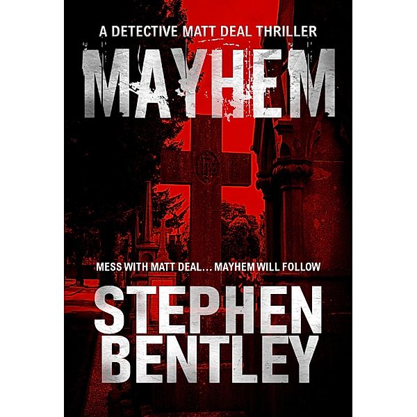 Mayhem (Detective Matt Deal Thrillers Series, #2) / Detective Matt Deal Thrillers Series, Stephen Bentley