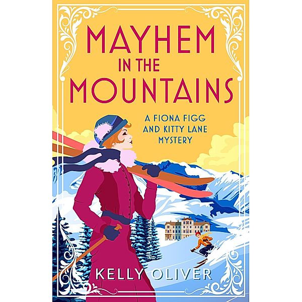 Mayhem in the Mountains / A Fiona Figg & Kitty Lane Mystery Bd.3, Kelly Oliver