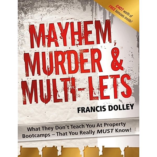 Mayhem, Murder & Multi-lets, Francis Dolley