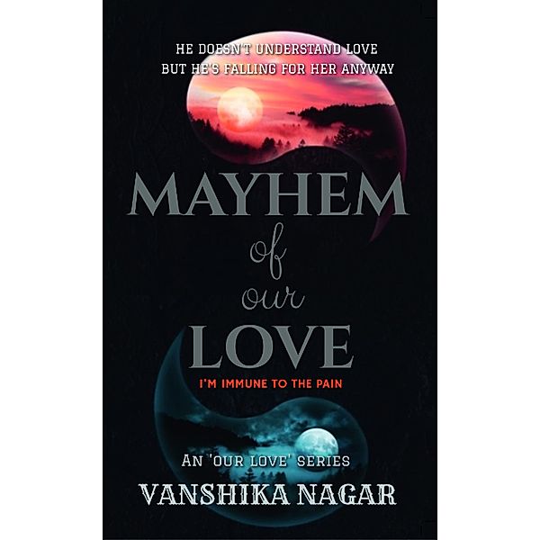 Mayhem Of Our Love / OUR LOVE, Vanshika Nagar