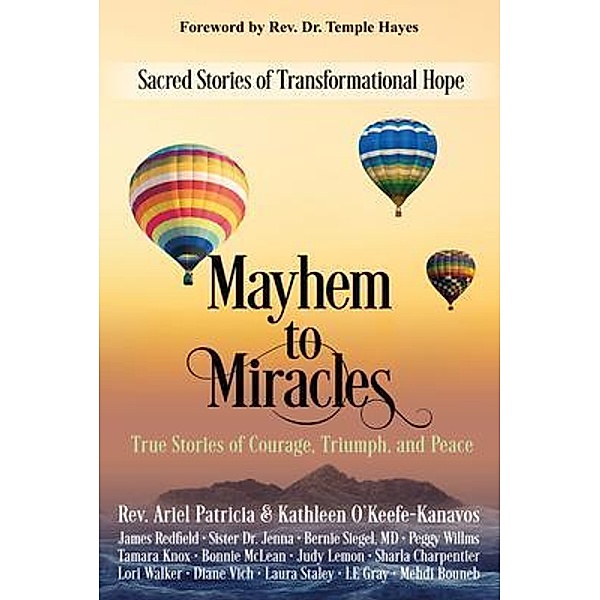 Mayhem to Miracles / Sacred Stories of Transformation Bd.3, Rev. Ariel Patricia, Kathleen Kanavos