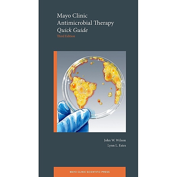 Mayo Clinic Antimicrobial Therapy, John W. MD Wilson, Lynn L. MD Estes