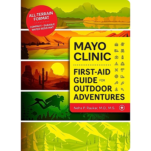 Mayo Clinic First-Aid Guide for Outdoor Adventures, Neha P. Raukar