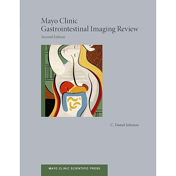 Mayo Clinic Gastrointestinal Imaging Review, C. Daniel Johnson