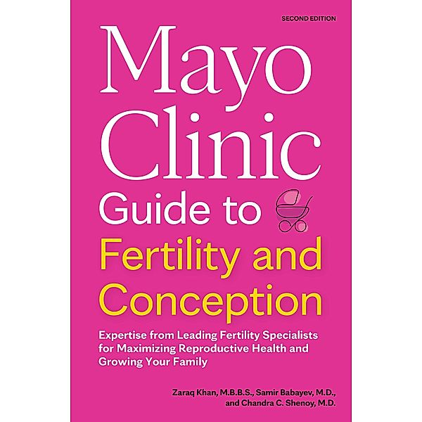 Mayo Clinic Guide to Fertility and Conception, 2nd Edition, Zaraq Khan, Samir Babayev, Chandra C. Shenoy