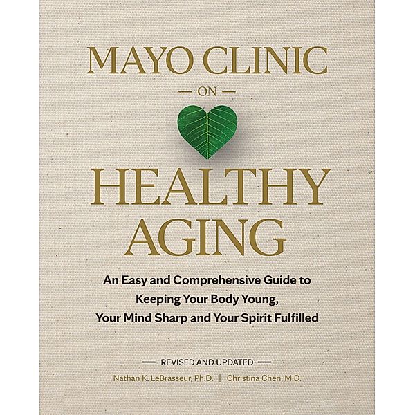 Mayo Clinic on Healthy Aging, Nathan K. Lebrasseur, Christina Chen