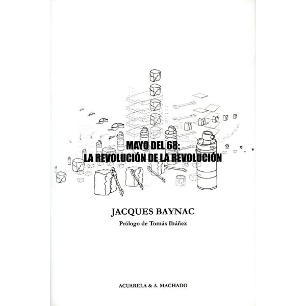 Mayo del 68: la revolución de la revolución / Acuarela Bd.43, Jacques Baynac