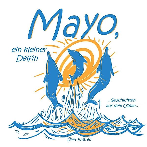 Mayo, ein kleiner Delfin, Ümit Elveren