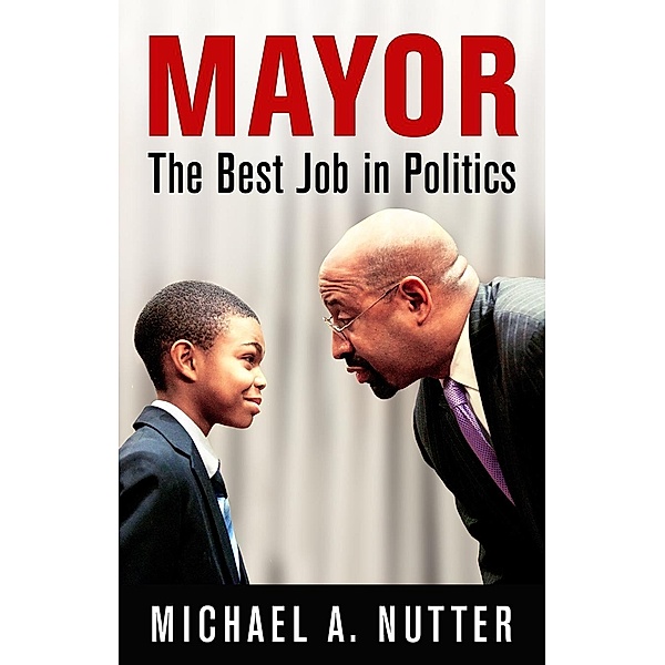 Mayor / The City in the Twenty-First Century, Michael A. Nutter