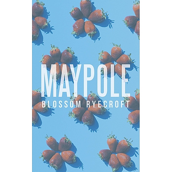Maypole, Blossom Ryecroft