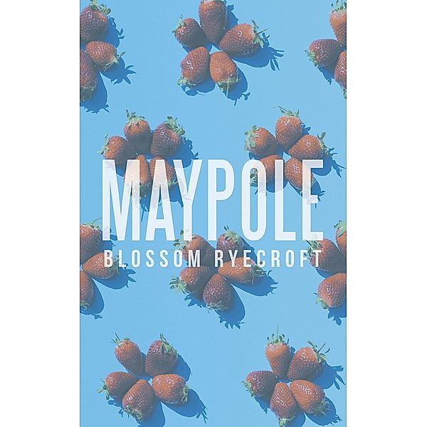 Maypole, Blossom Ryecroft