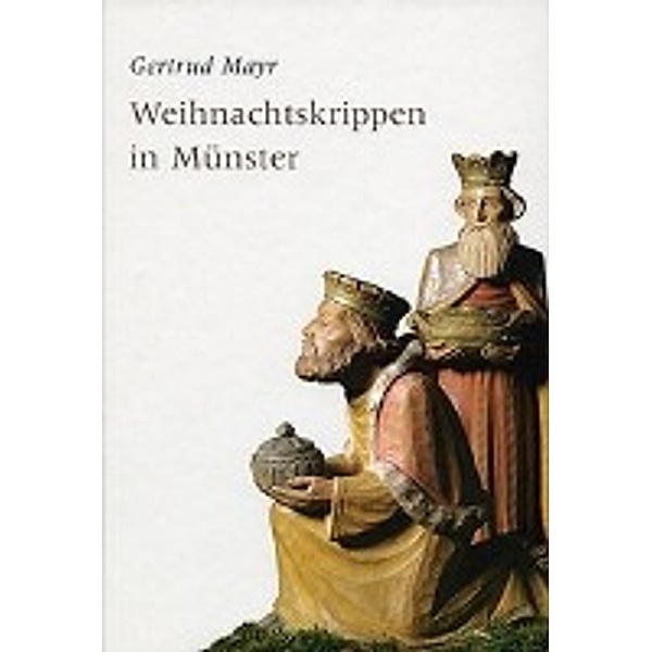 Mayr, G: Weihnachtskrippen in Münster, Gertrud Mayr