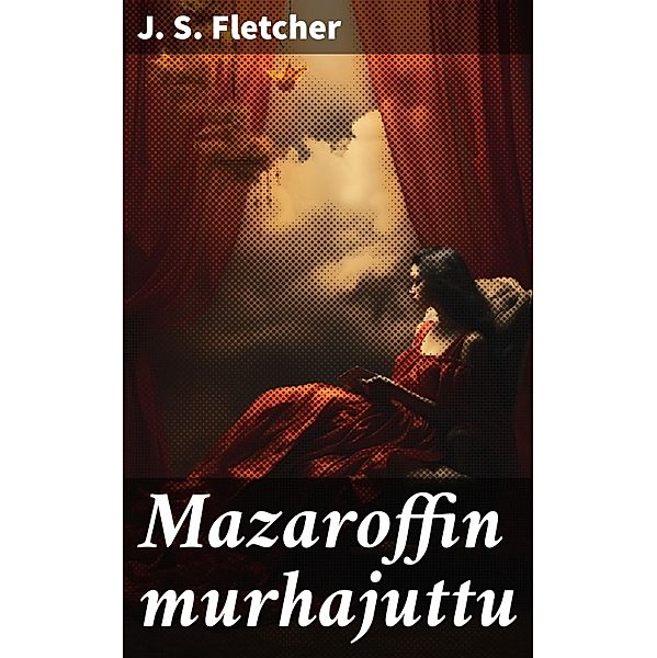 Mazaroffin murhajuttu, J. S. Fletcher