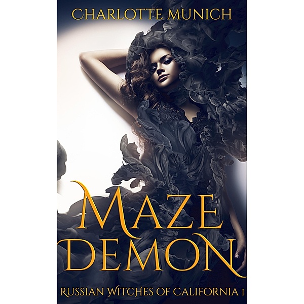 Maze Demon (Russian Witches of California, #1) / Russian Witches of California, Charlotte Munich