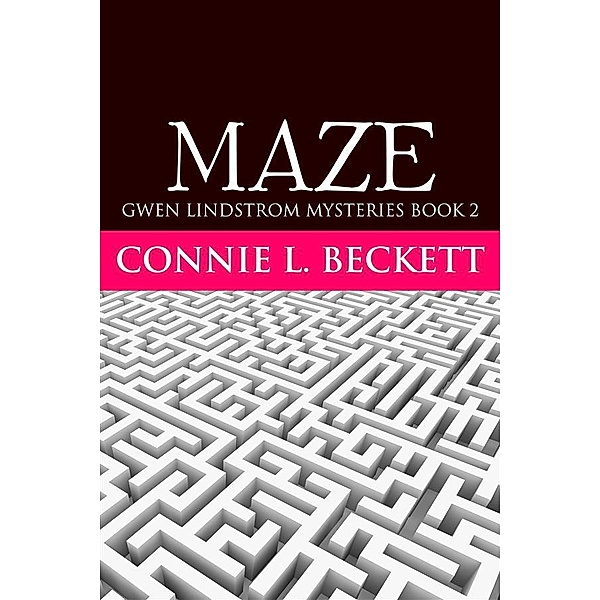 Maze / Gwen Lindstrom Mysteries Bd.2, Connie L. Beckett