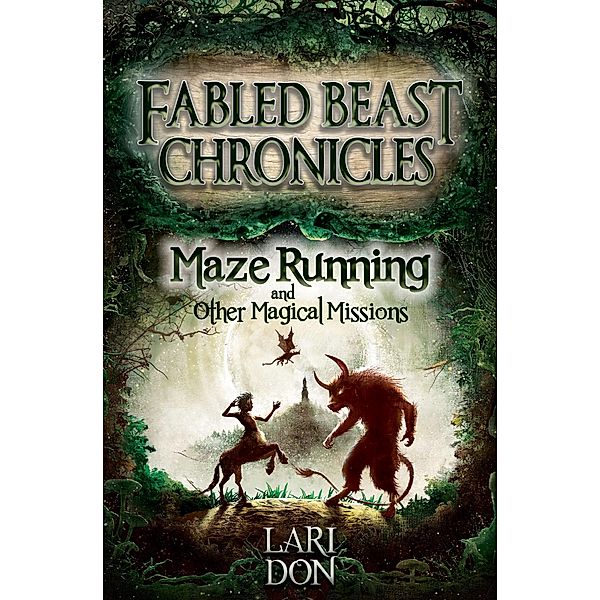 Maze Running and other Magical Missions / Fabled Beasts Chronicles, Lari Don