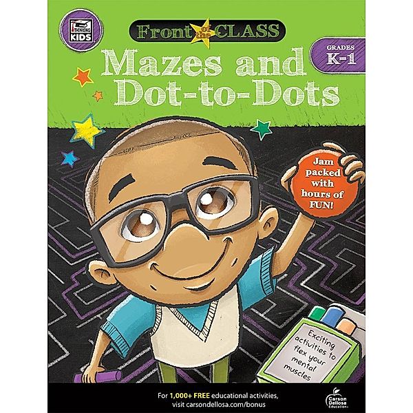 Mazes and Dot-to-Dots, Grades K - 1 / Front of the Class, Carson-Dellosa Publishing, Thinking Kids