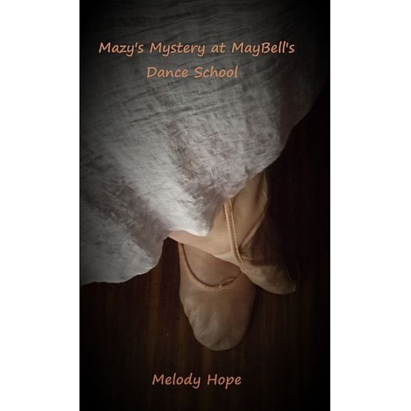 Mazy's Mystery at MayBell's Dance School, Melody Hope