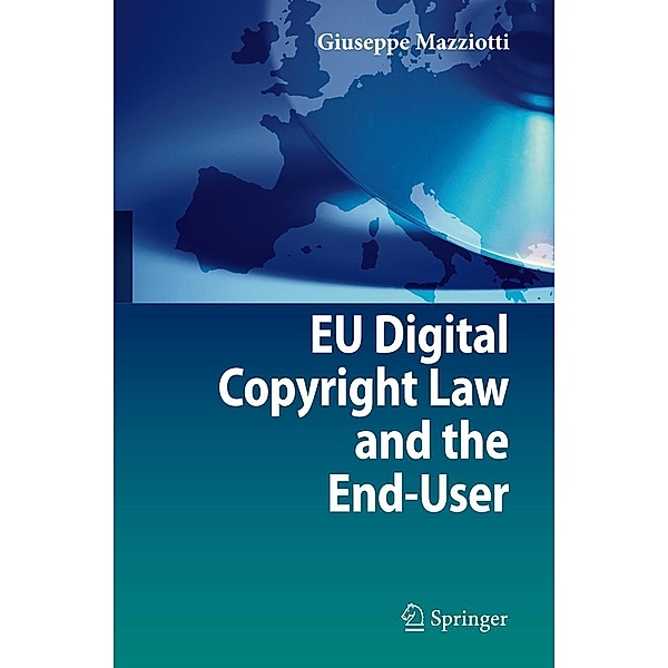Mazziotti, G: EU Digital Copyright Law and the End-User, Giuseppe Mazziotti