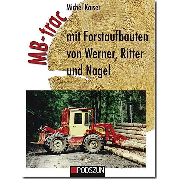 MB-trac mit Forstaufbauten von Werner, Ritter und Nagel, Michel Kaiser