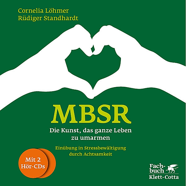 MBSR - Die Kunst, das ganze Leben zu umarmen, m. 2 Audio-CDs, Cornelia Löhmer, Rüdiger Standhardt