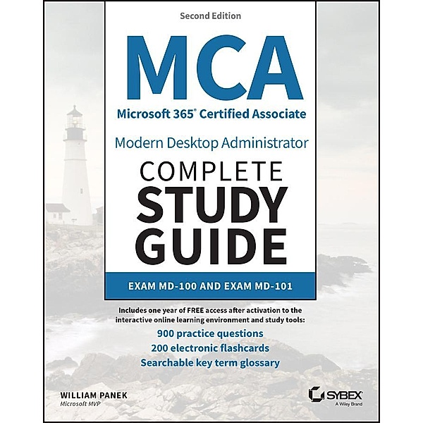 MCA Microsoft 365 Certified Associate Modern Desktop Administrator Complete Study Guide with 900 Practice Test Questions / Sybex Study Guide, William Panek