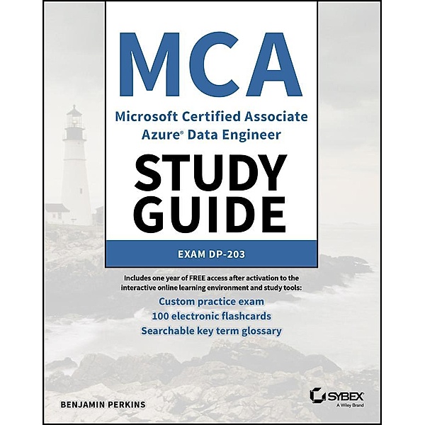 MCA Microsoft Certified Associate Azure Data Engineer Study Guide / Sybex Study Guide, Benjamin Perkins