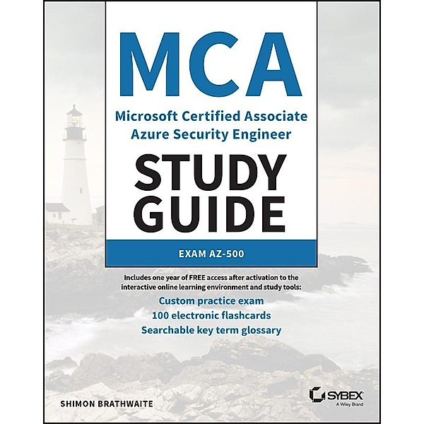 MCA Microsoft Certified Associate Azure Security Engineer Study Guide / Sybex Study Guide, Shimon Brathwaite