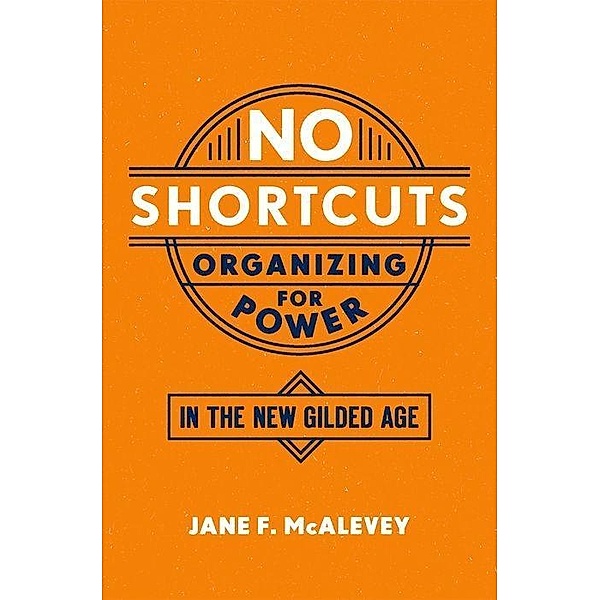 McAlevey, J: No Shortcuts, Jane F. McAlevey