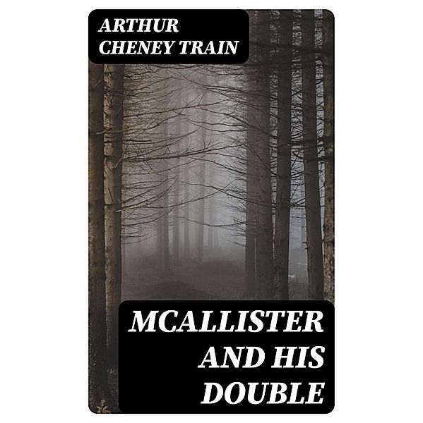 McAllister and His Double, Arthur Cheney Train