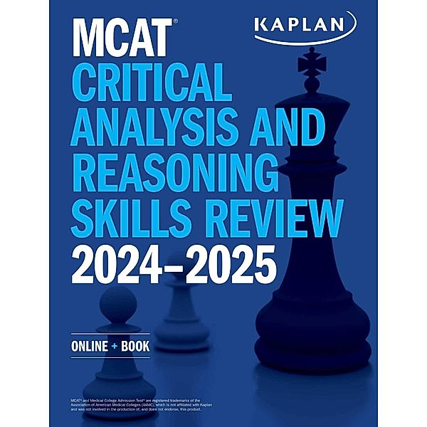 MCAT Critical Analysis and Reasoning Skills Review 2024-2025, Kaplan Test Prep