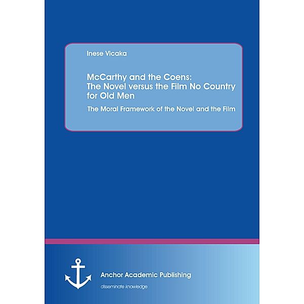 McCarthy and the Coens: The Novel versus the Film No Country for Old Men: The Moral Framework of the Novel and the Film, Inese Vicaka