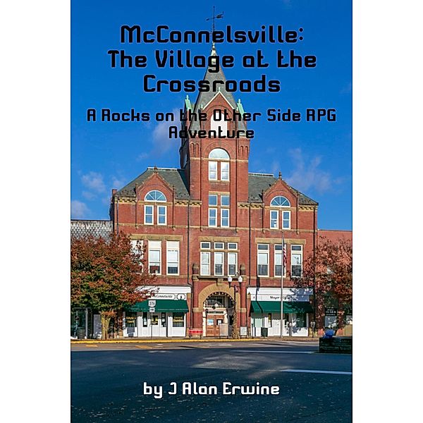 McConnelsville: The Village at the Crossroads, J Alan Erwine