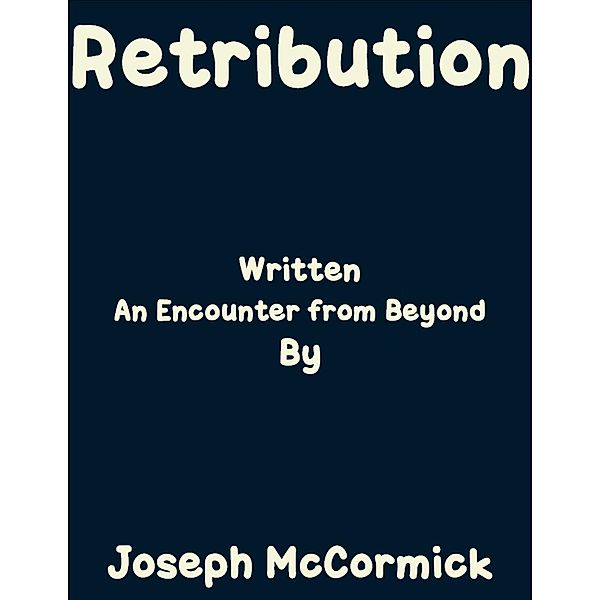 Mccormick, J: Retribution: (An Encounter from Beyond), JOSEPH MCCORMICK