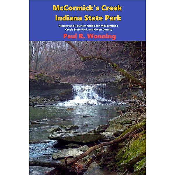 McCormick's Creek State Park (Indiana State Park Travel Guide Series, #1) / Indiana State Park Travel Guide Series, Mossy Feet Books