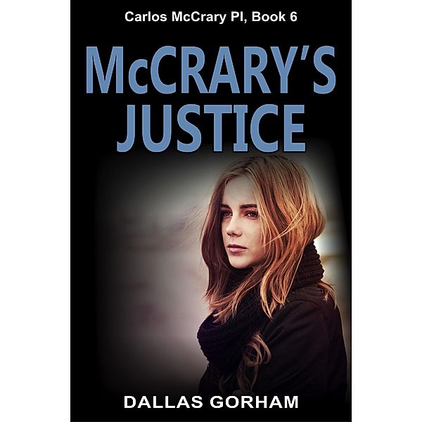 McCrary's Justice (Carlos McCrary, PI, Book 6) / ePublishing Works!, Dallas Gorham