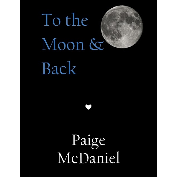 McDaniel, P: To the Moon & Back, Paige McDaniel
