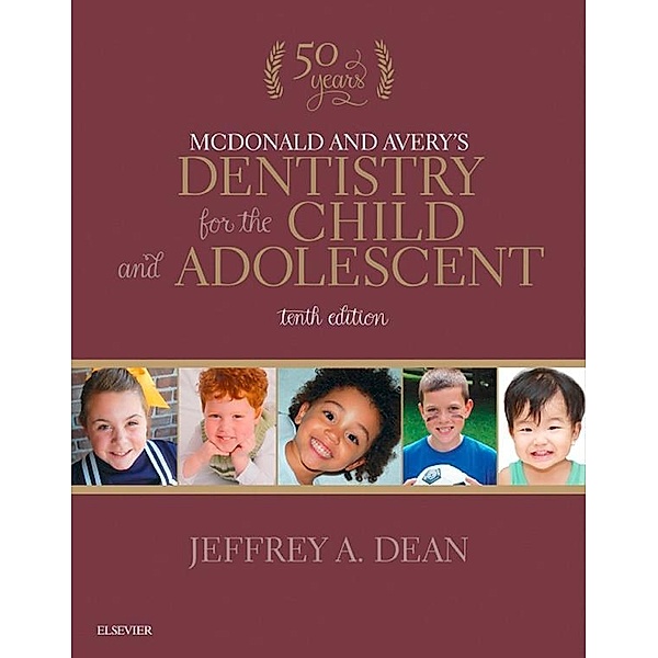 McDonald and Avery's Dentistry for the Child and Adolescent - E-Book, Jeffrey A. Dean