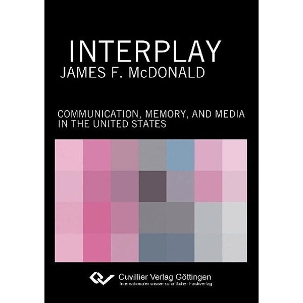 Mcdonald, J: Interplay. Communication, Memory, and Media in, James F. McDonald