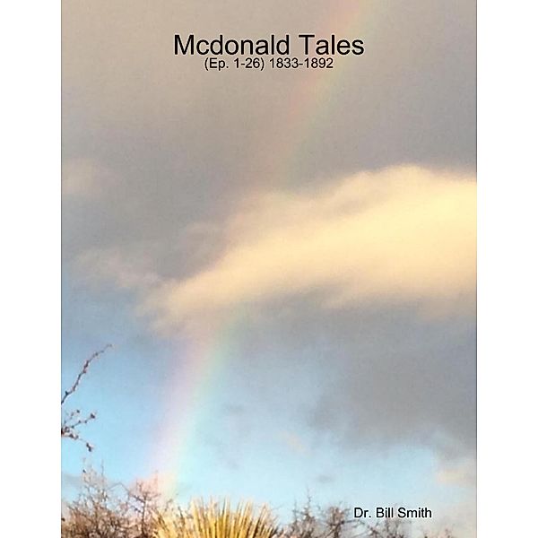 Mcdonald Tales: (Ep. 1-26) 1833-1892, Bill Smith