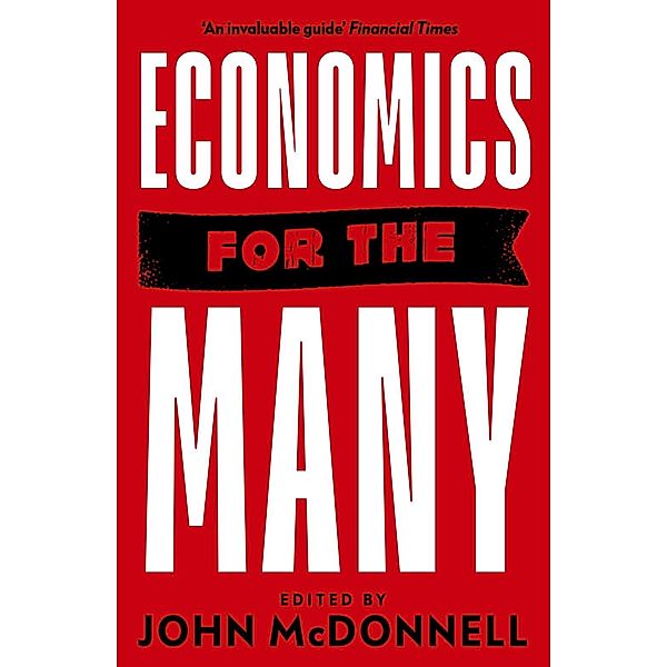 McDonnell, J: Economics for the Many, John McDonnell