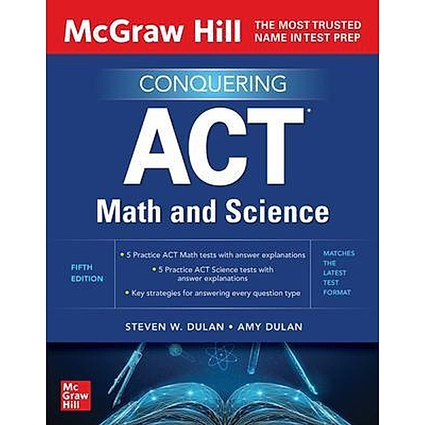McGraw Hill Conquering ACT Math and Science, Fifth Edition, Steven W. Dulan, Amy Dulan