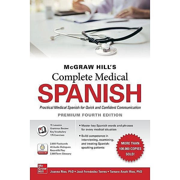 McGraw Hill's Complete Medical Spanish, Premium Edition, Joanna Rios, José Fernández Torres, Tamara Ríos