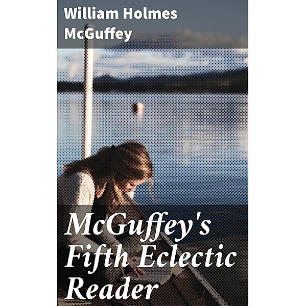 McGuffey's Fifth Eclectic Reader, William Holmes McGuffey